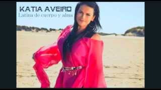 Latina de cuerpo y alma - Katia Aveiro (audio HQ)