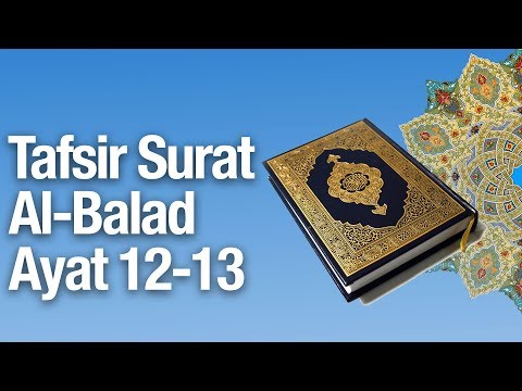 Kajian Tafsir Al Quran Surat Al Balad #13: Tafsir Ayat 12-13 - Ustadz Abdullah Zaen, MA Taqmir.com