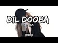 Dil Dooba Lyrics Lyrical Video Khakee