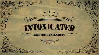 Intoxicated - Mike Tew (feat. Pallasight)