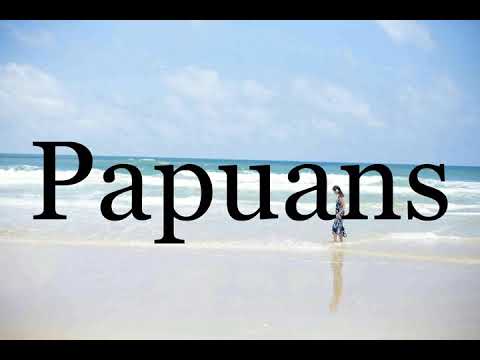 How To Pronounce Papuans🌈🌈🌈🌈🌈🌈Pronunciation Of Papuans