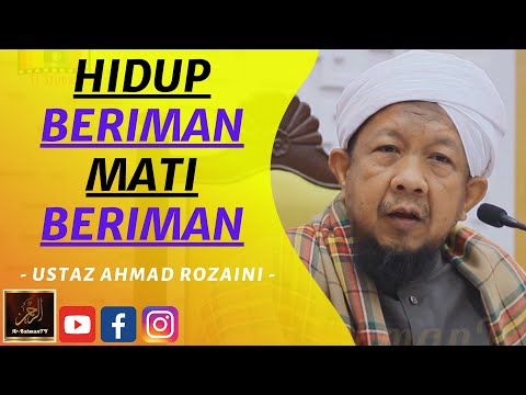 Ustaz Ahmad Rozaini - HIDUP BERIMAN MATI BERIMAN