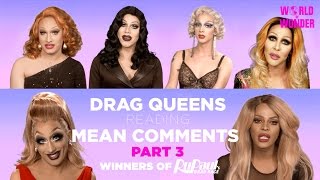 Part 3 | Drag Queens Reading Mean Comments w/ Jinkx, Bebe, Raja, Raven, Chad, Tyra, Sharon, Violet