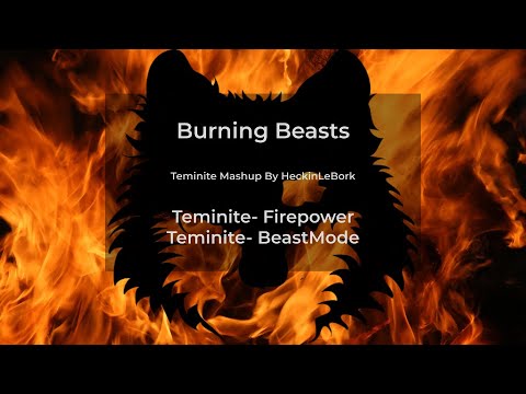 Burning Beasts (Teminite Mashup)|By HeckinleBork