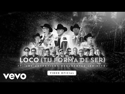 Bronco & Los Auténticos Decadentes - Loco (Tu Forma De Ser) (En Vivo)