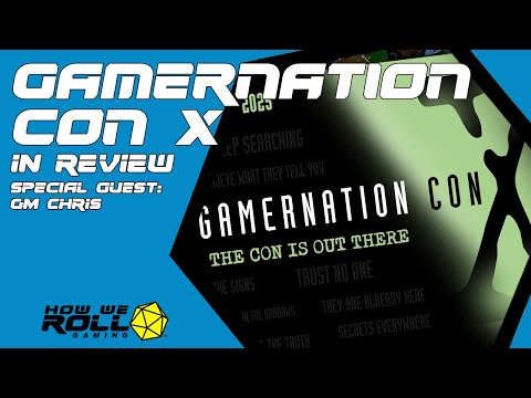 GamerNation Con X in Review (with special guest GM Chris)