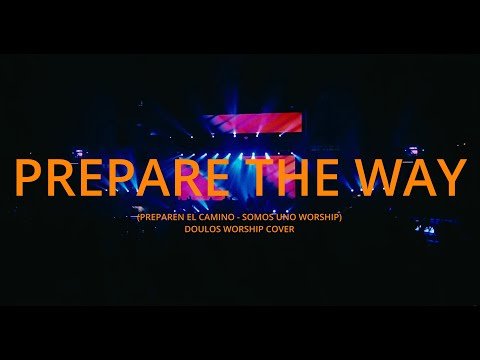 Prepare The Way (Preparen El Camino by Somos Uno Worship) - Doulos Worship Cover