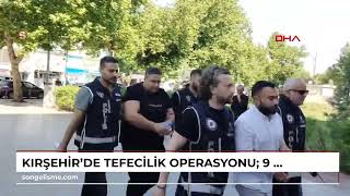 Kırşehir’de tefecilik operasyonu: 9 gözaltı