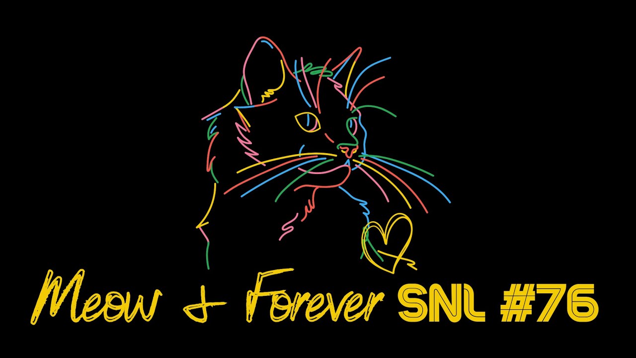 SNL #76: Meow & Forever