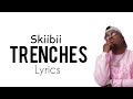 Skiibii - Trenches (Official Lyrics) Skiibii - Trenches (Official Lyrics)