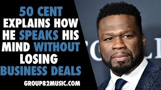 50 Cent Explains How He Speaks His Mind Without Losing Business Deals