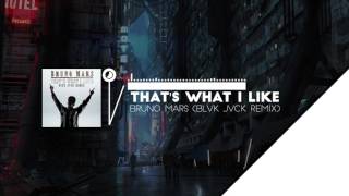 Bruno Mars - That&#39;s What I Like (BLVK JVCK Remix)