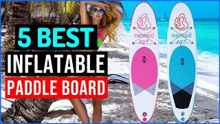 Best Inflatable Paddle Boards 2024 | Top 5: Inflatable Paddle Board [Buying Guide]