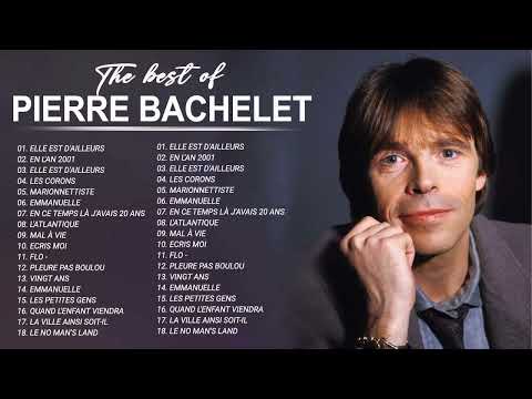 Pierre Bachelet Best of Full Album - PierreBachelet Album Complet - Chansons de Pierre Bachelet 2022