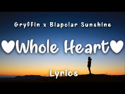 Gryffin, Bipolar Sunshine - Whole Heart (Lyrics)