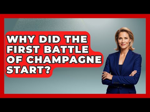 Why Did The First Battle Of Champagne Start? - Europe Through the Ages