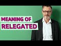 Relegated | Definition of relegated 📖