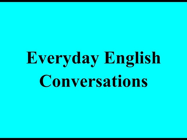 Everyday English Conversations