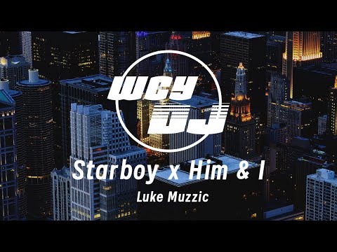 Luke Muzzic - Starboy x Him & I 【動態歌詞/pīn yīn gē cí】