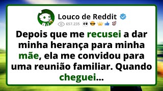 Depois que me RECUSEI a dar minha HERANÇA para minha mãe, ela me convidou para uma reunião familiar