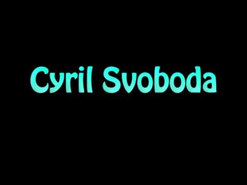 Learn How To Pronounce Cyril Svoboda