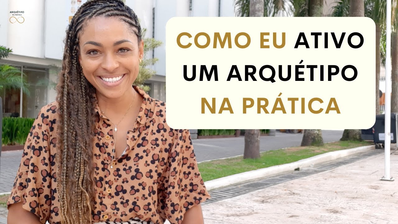 Como eu ATIVO UM ARQUÉTIPO na PRÁTICA!