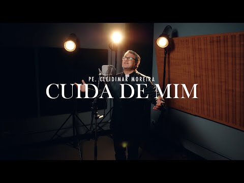 Cuida De Mim - Padre Cleidimar Moreira
