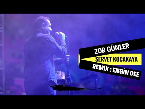 Servet Kocakaya ft. Dj Engin Dee - Zor Günler ( Remix Versiyon )