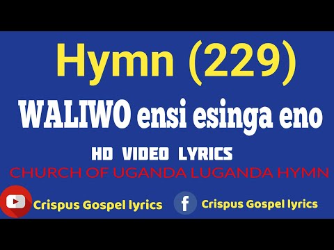 COU Hymn 229 WALIWO ensi esinga eno HD video Lyrics Made by Crispus Savia Wambi