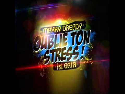 Maxxy Dready ft Gaïa - oublie ton stress (club mix)