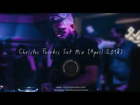 Christos Fourkis Set Mix [April 2018]