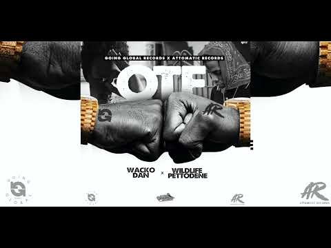 Wacko Dan ft Wildlife Pettodene - OTF (Official Audio )