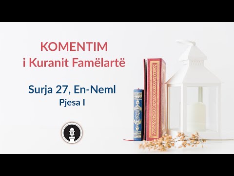 Komentim i Sures 27, En-Neml - Pjesa 1 | Komentim i Kuranit