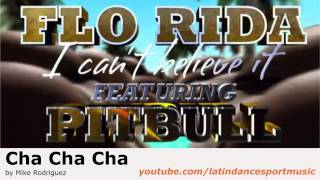 CHA CHA CHA // Flo Rida - Can't Believe It LATIN DANCESPORT MUSIC