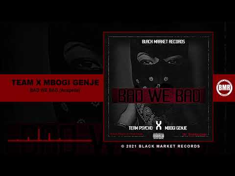Team Psycho & Mbogi Genje (Militan Govana) | Bad We Bad | Acapella