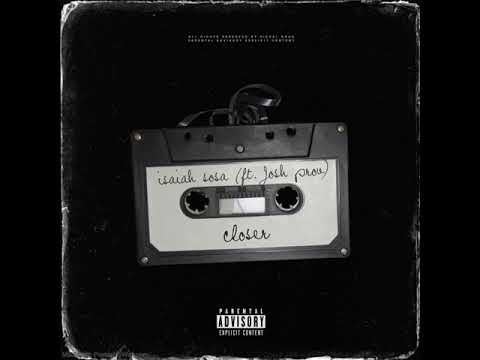 Isaiah sosa - Closer x Josh Prov (Official audio)