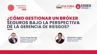 Hablemos Seguros I: ¿Cómo gestionar un bróker de seguros aplicando la 