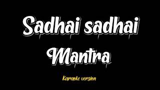 Download lagu Sadhai Sadhai - Mantra. (Karaoke version) mp3