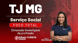 Concurso TJ MG Serviço Social - Foco total | Dimensão Investigativa da profissão com Aline Menezes