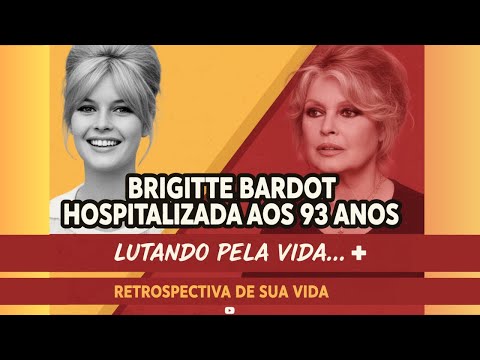 Brigitte Bardot: Ela Mudou o Mundo, Agora Luta Pela Vida