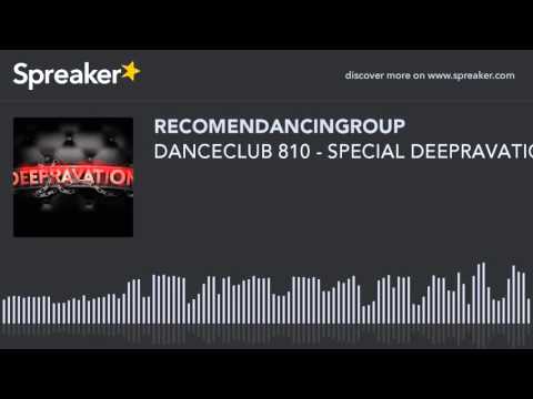 DANCECLUB 810 - SPECIAL DEEPRAVATION - DJ ALEJANDRO ALVAREZ (parte 1 de 8, hecho con Spreaker)