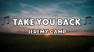 Jeremy Camp - Take You Back (Lyric Video)
