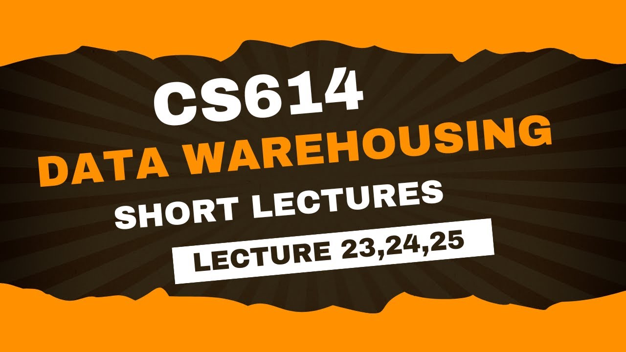 CS614 Lecture 23,24,25 | CS614 final term preparation |cs614 short lectures | cs614 lecture 23 to 25