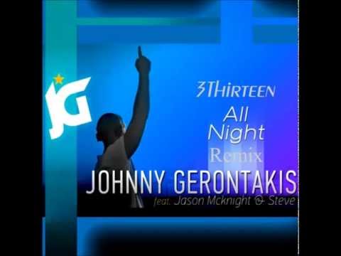 JOHNNY GERONTAKIS feat. Jason Mcknight - All Night ( 3thirteen Remix )