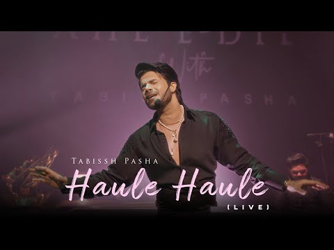 Tabissh Pasha - Haule Haule  (Live From Ahl-e-Dil Show)