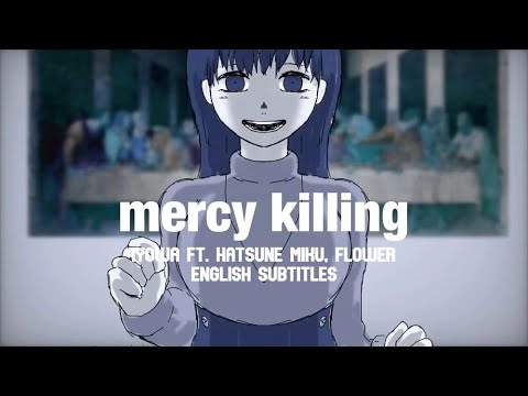 Mercy Killing - iyowa ft. Hatsune Miku, flower (English Subtitles)