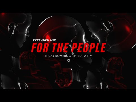 Nicky Romero & Third Party  - For The People (Official Extended Lyric Video)