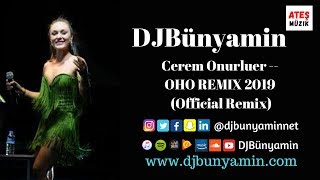 DJBünyamin ft Cerem Onurluer -- OHO REMIX 2019 (Official Remix)