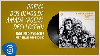 Sergio Endrigo e Toquinho - Poema Dos Olhos da Amada (Toquinho, Vinícius &amp; Amigos) [Áudio Oficial]
