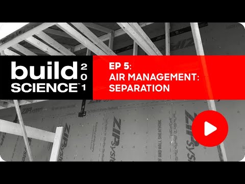 Build Science 201: Ep. 5 - Air Management: Separation
